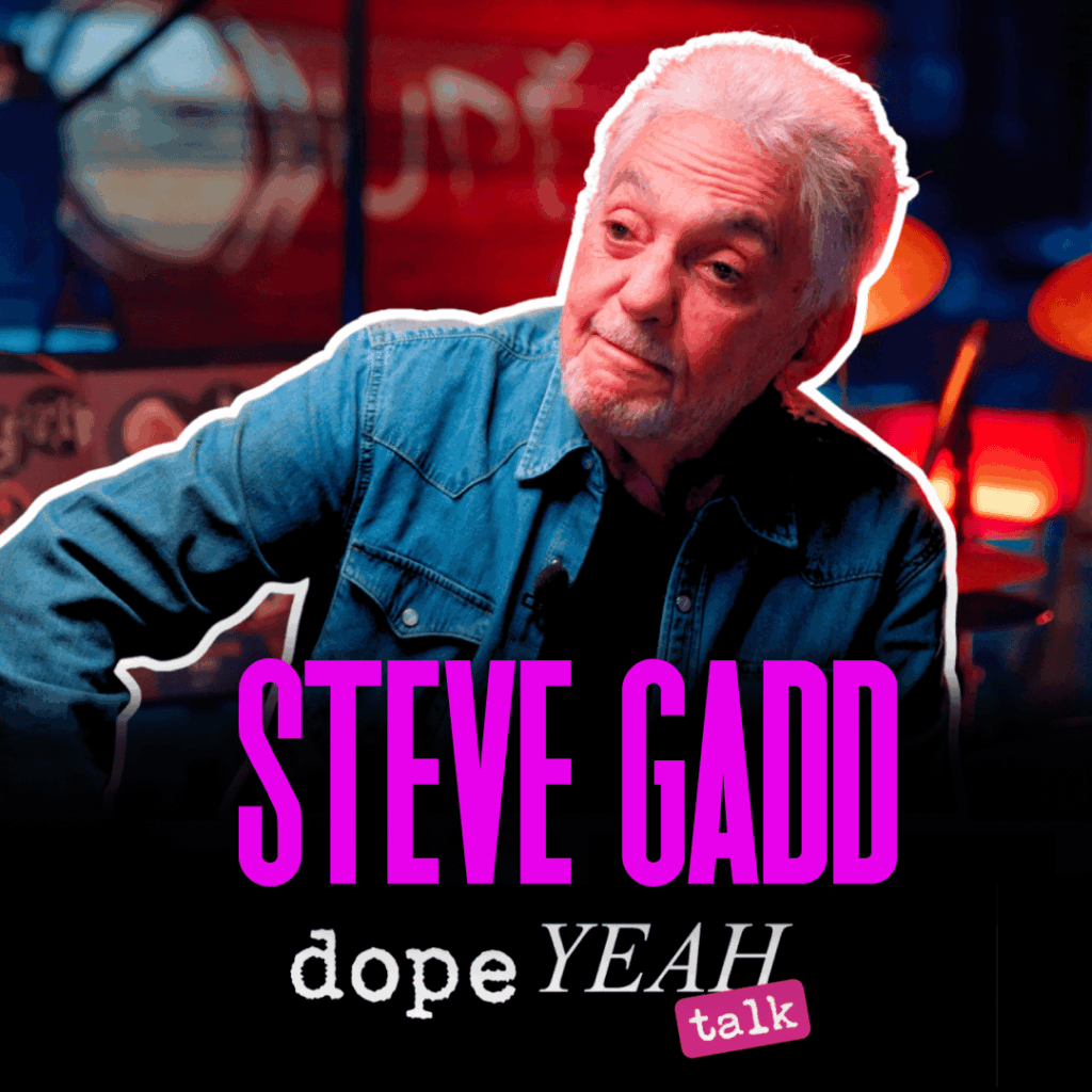 Steve Gadd_dopeYEAH talk